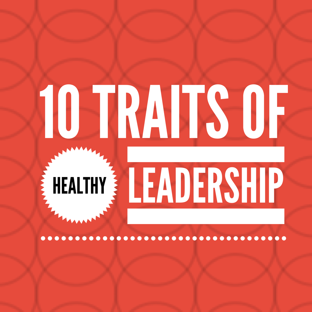 10 Traits Of Healthy Leadership Live True